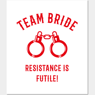 Team Bride – Resistance Is Futile! (Handcuffs / Red) Posters and Art